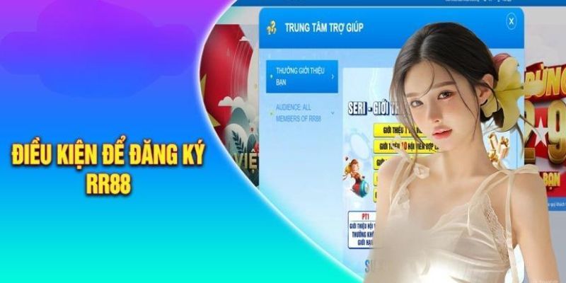 Những điều kiện đăng ký RR88 cần nắm chắc