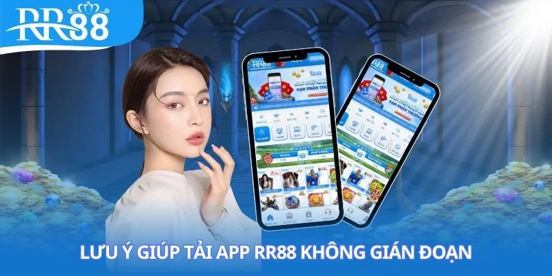 Lưu ý giúp tải app RR88 không gián đoạn