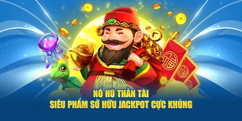 Nổ Hũ Thần Tài - Siêu Phẩm Game Có Một Không Hai Hiện Nay