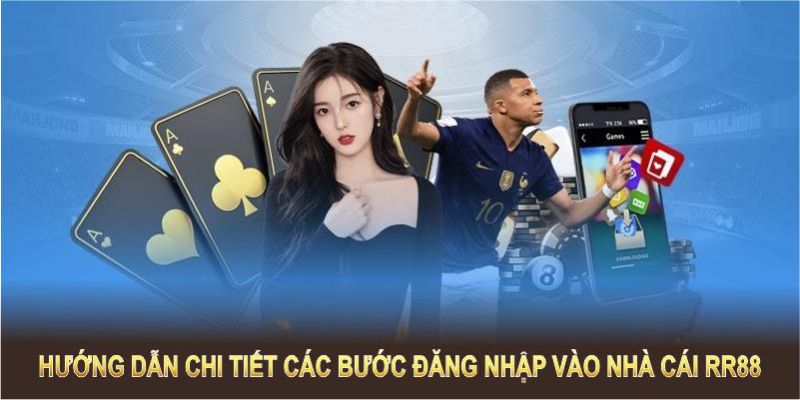 Hướng dẫn chi tiết các bước đăng nhập trải nghiệm tại RR88