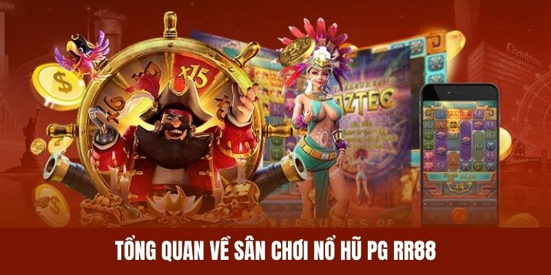 Giới thiệu đôi nét về sảnh nổ hũ PG RR88