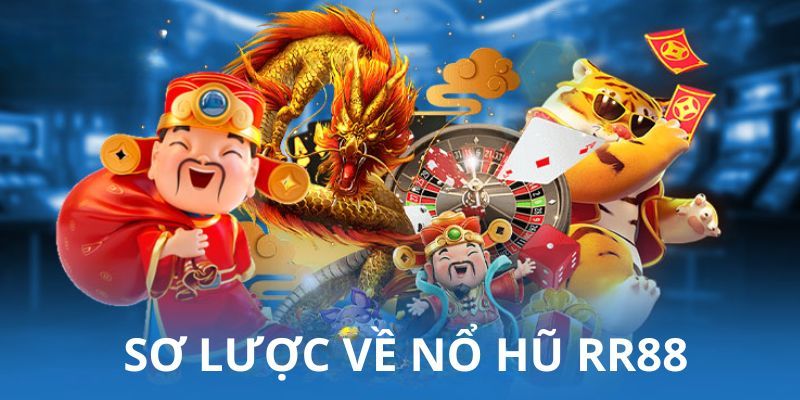 Sơ lược về sảnh nổ hũ RR88 đặc sắc đến hội viên