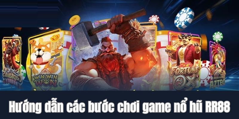 Hướng dẫn các bước đầu tư game nổ hũ RR88