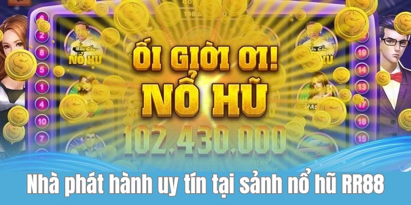 Danh sách nhà phát hành uy tín có mặt tại nổ hũ RR88